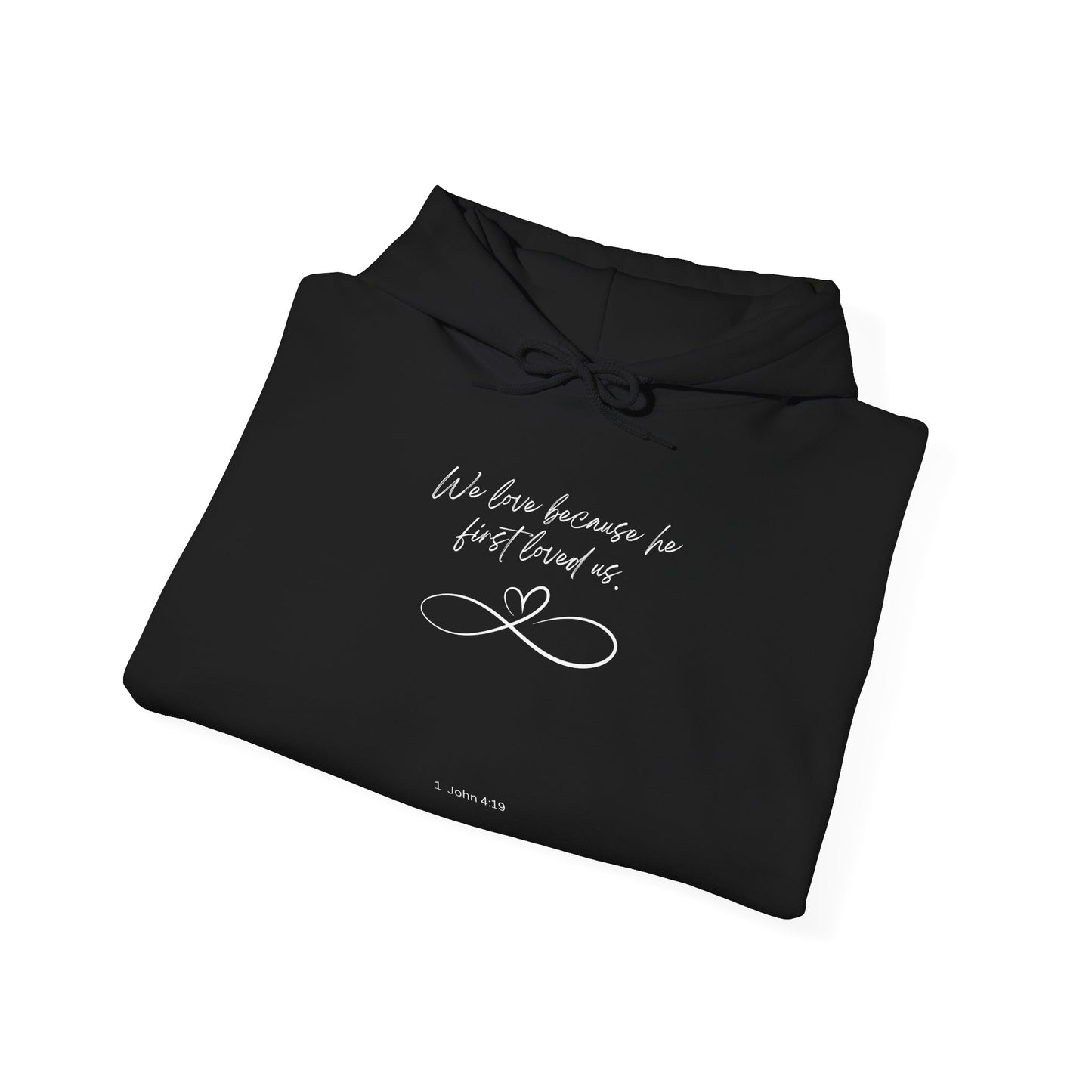 1 John 4:19 Hoodie white letters