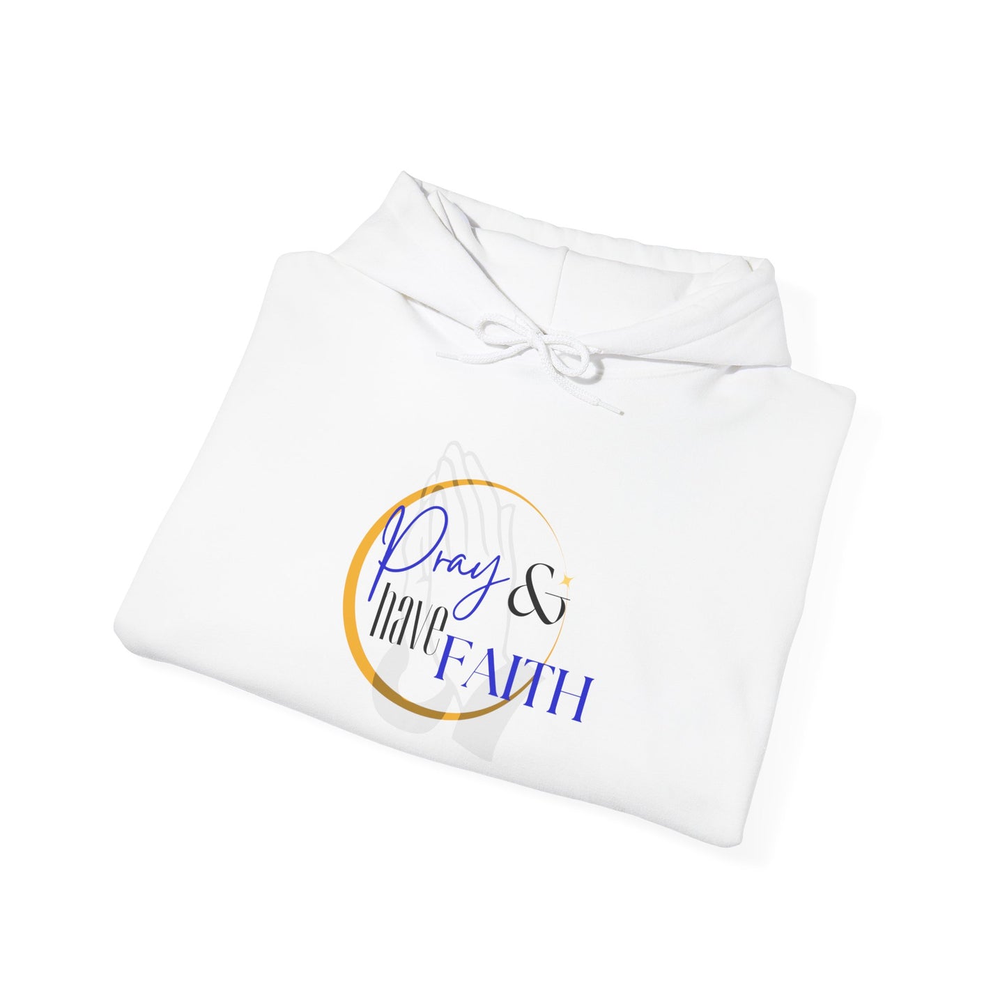 Pray and have Faith hoodie