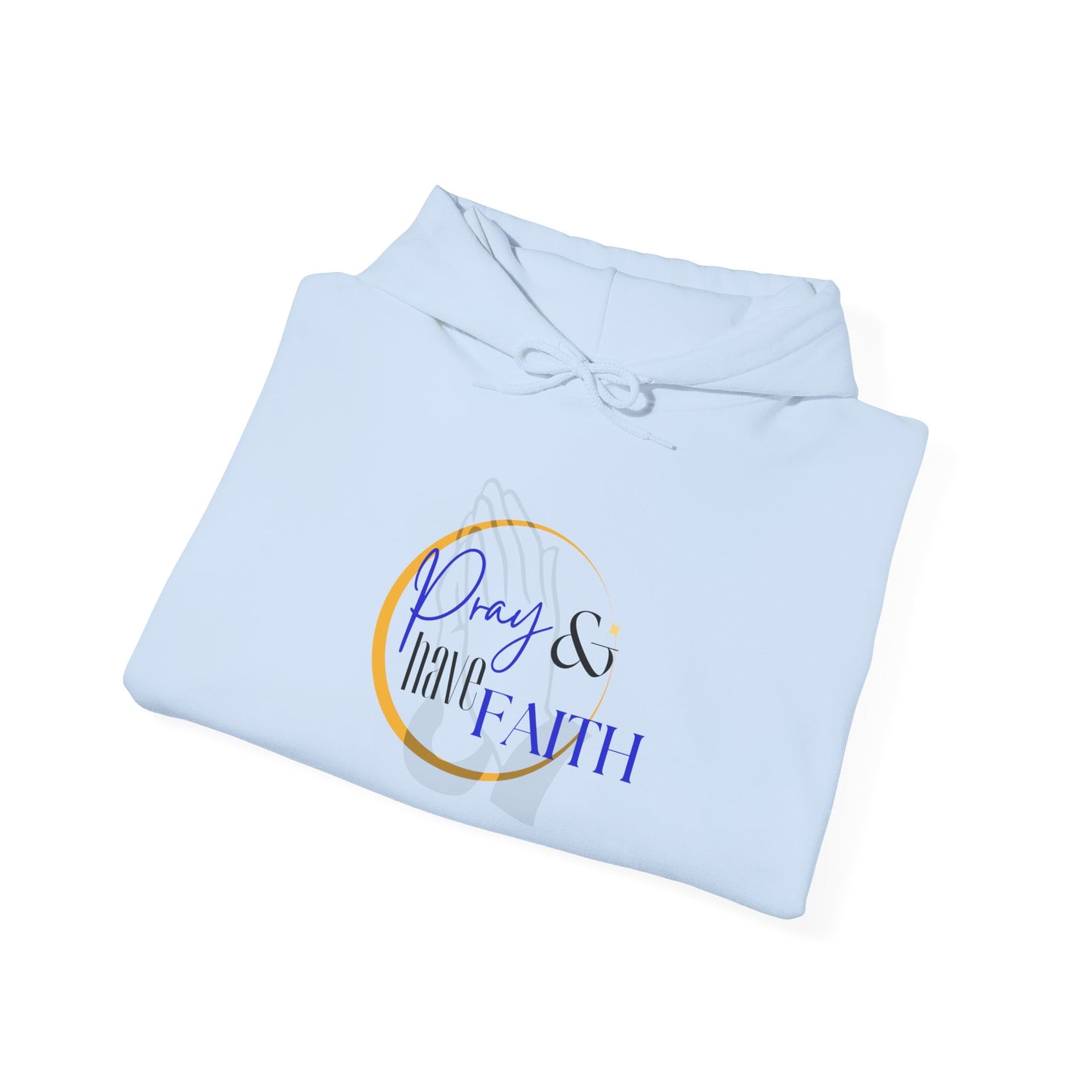 Pray and have Faith hoodie