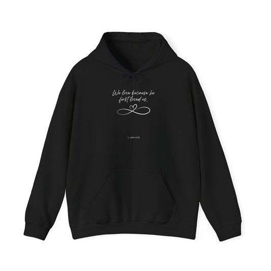1 John 4:19 Hoodie white letters